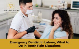 Emergency Dentist in Lahore